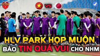 HLV PARK Họp Muộn Đấu Nhật Bản 11/11... ĐTVN Báo Tin Quá Vui Cho Triệu Con Tim NHM