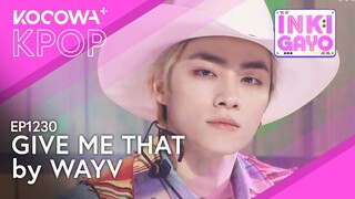 WayV- Give Me That | SBS Inkigayo EP1230 | KOCOWA+