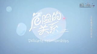 (ENGSUB) DELICATE RELATIONSHIP EPISODE 1