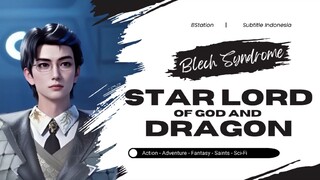 Star Lord Of God And Dragon Episode 17 Sub Indonesia