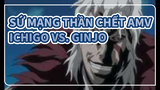 [Sứ Mạng Thần Chết AMV] Ichigo Vs. Ginjo - Feel So Numb