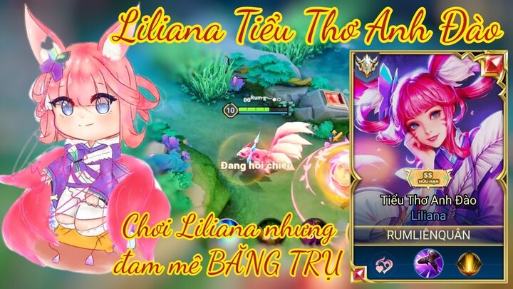 Chơi Liliana nhưng đam mê BĂNG TRỤ, cách tận dụng sự CƠ ĐỘNG của Liliana / Rum●○Liliana / LIÊN QUÂN