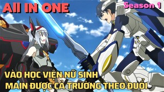 ALL IN ONE " Vào Học Viện Nữ Sinh , Main Được Cả Trường Theo Đuổi " || SS1 || Tóm Tắt Anime Hay ||