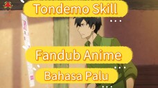 Fandub Bahasa Palu Tondemo Skill "Kemampuan Unik ku di Dunia Isekai adalah Belanja?"