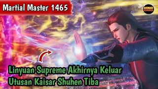 Martial Master 1465 ‼️Linyuan Supreme Akhirnya Keluar🔥utusan Sekte Kaisar Shihen Tiba