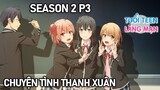 Chuyện Tình Rắc Rối Của Tôi Season 2 (P3) | Tóm Tắt Anime Hay | Ní Anime