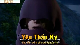 Yêu Thần Ký Tập 88 - Ảnh yêu dung hợp P3