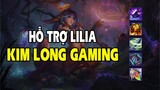 Kim Long Gaming - Comback LMHT - HỖ TRỢ LILIA