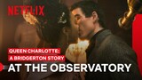 George & Charlotte at The Observatory | Queen Charlotte: A Bridgerton Story | Netflix Philippines
