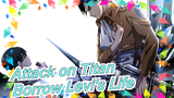 [Attack on Titan] Levi - centric| Borrow His Ordinary Life