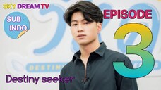 DESTINY SEEKER EPISODE 3 SUB INDO