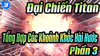 Tổng Hợp Các Khoảnh Khắc Hài Hước 
Phần 3 | Đại Chiến Titan_3