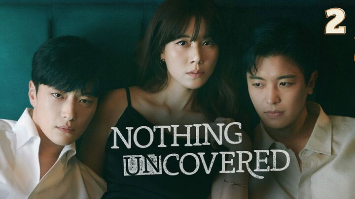 Nothing Uncovered EP.2