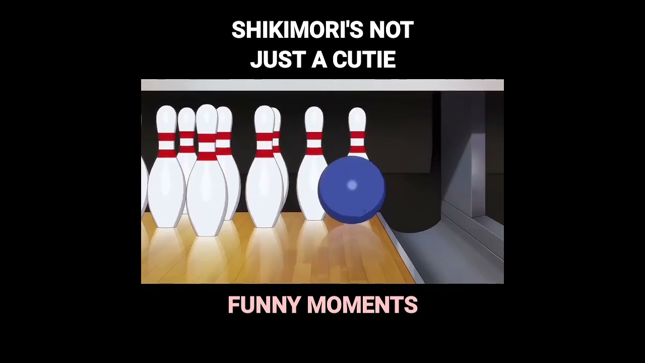 A Shikimori é muito OP no boliche!  Shikimori's Not Just a Cutie 