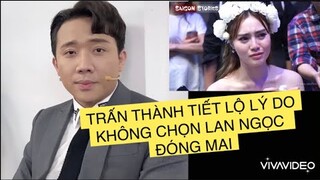 LỘ LÝ DO TRẤN THÀNH KHÔNG CHỌN NINH DƯƠNG LAN NGỌC ĐÓNG MAI