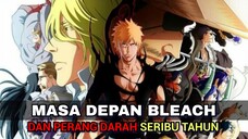 Masa Depan BLEACH Dan Perang Berdarah Seribu Tahun!!!