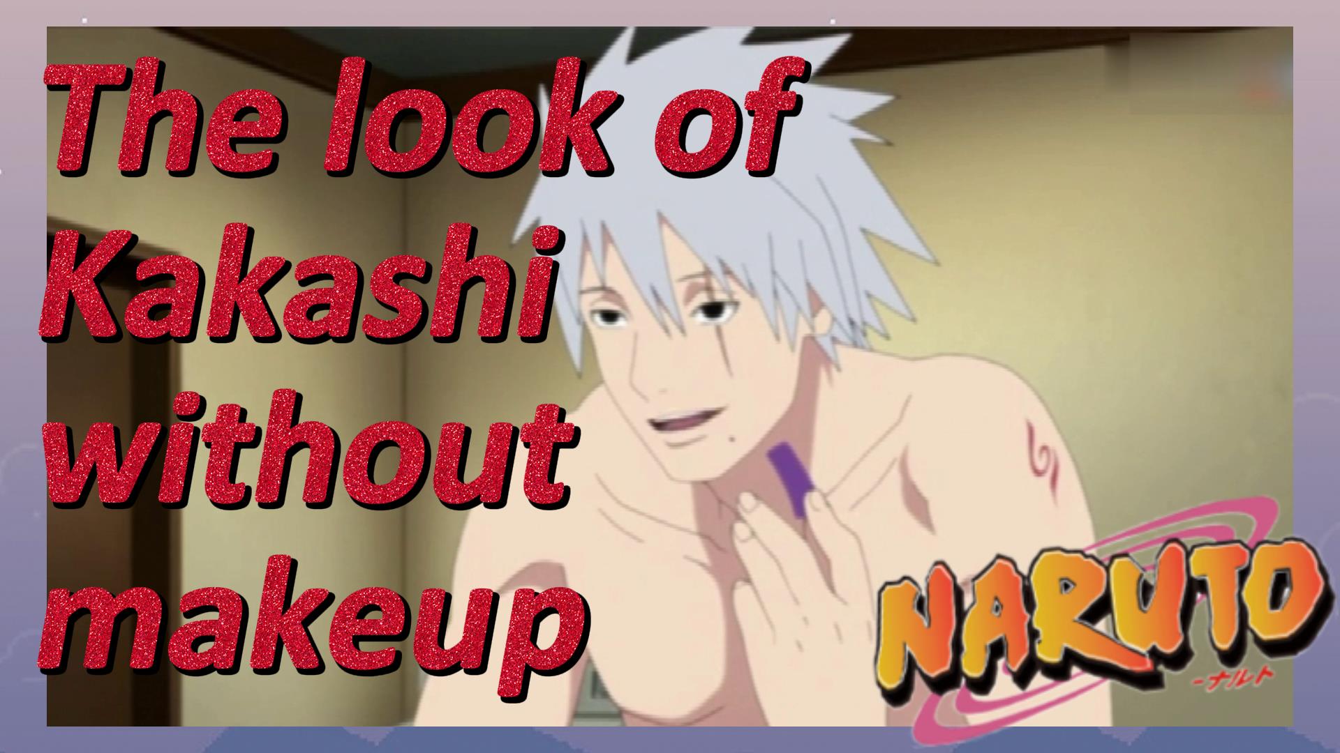 The look of Kakashi without makeup - BiliBili