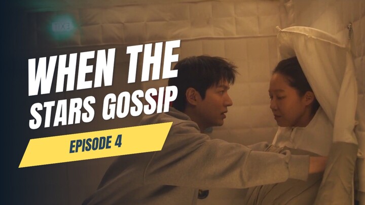 When The Stars Gossip Episode 4 : Skandal Para Astronot
