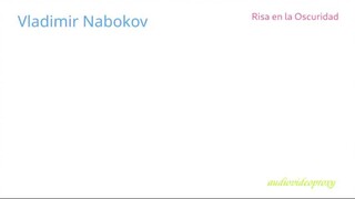 Vladimir Nabokov - Risa en la Oscuridad 1/2