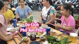 Du Lịch Phố Ẩm Thực & Thưởng Thức Món Ngon Tại Quán.Travel with family and eat delicious food.