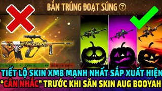 Free Fire || Tiết Lộ Skin XM8 Mạnh Nhất Sắp Ra Mắt  - "Đừng Săn" Skin AUG Trong Bắn Trúng Đoạt Súng