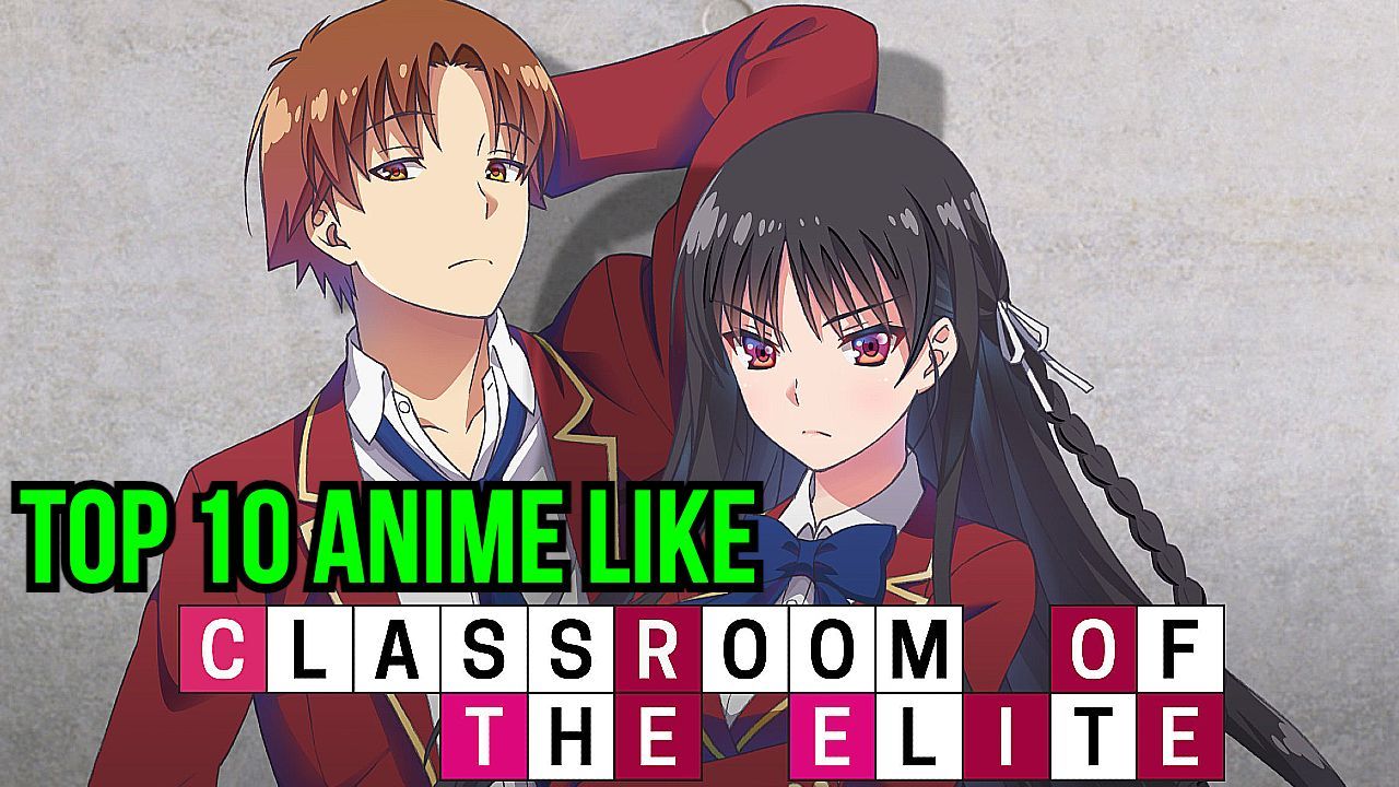 Top 10 Anime Like Classroom Of The Elite - Bilibili