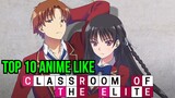Top 10 Anime Like Classroom Of The Elite