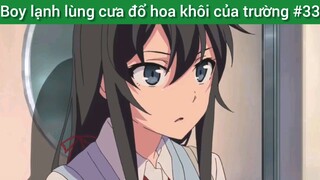 Boy lạnh lùng cưa đổ hoa khôi của trường #33