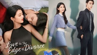 EP. 14 💕 LOVE IN THE EDGE OF DIVORCE 💕(2025) (C-drama) >>Ryan Ren & Li Xing Yao<<