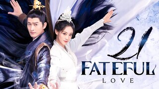 🇨🇳EP21 Fateful Love (2024)