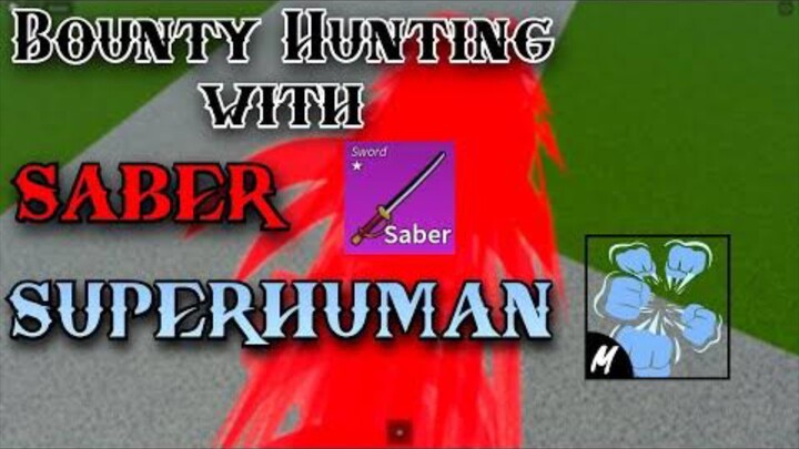 bounty hunting with Saber and SuperHuman