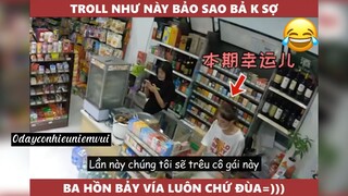 Troll như này bảo sao bà không sợ😂