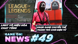 Game On! News #49: LOL vô hiệu hóa chat tổng | Squid Game chuyển thể thành trò chơi điện tử