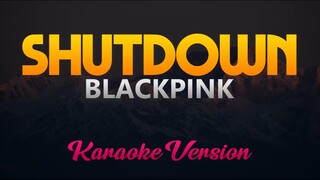 Blackpink - Shutdown (Karaoke Version)