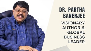 Dr Partha Banerjee: Visionary Author & Global Business Leader
