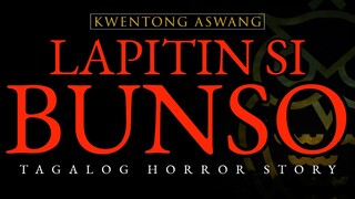 LAPITIN SI BUNSO - KWENTONG ASWANG (TAGALOG HORROR STORY)