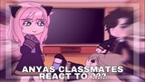 Anyas Classmates React To ??? - SPY X FAMILY - Gacha Club