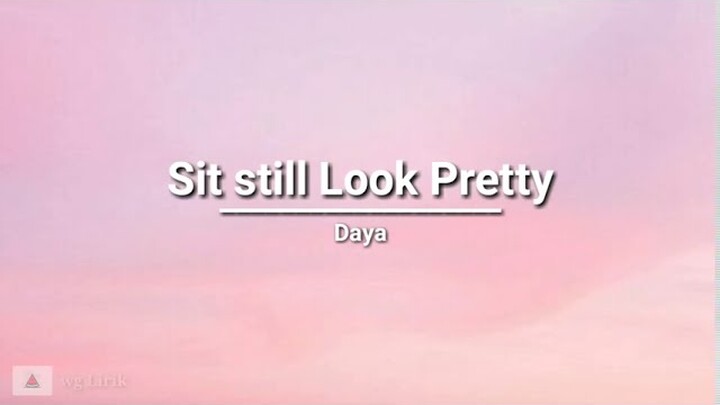 Daya - Sit Still Look Pretty (lyrics)