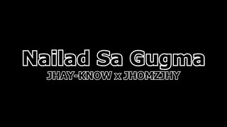 Nailad Sa Gugma - Jhay-know & Jhomzjhy