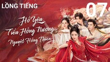 Hồ Yêu Tiểu Hồng Nương Nguyệt Hồng Thiên - Tập 07 | Lồng Tiếng