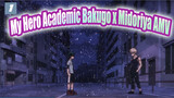 I Got All the Jealousy in the World | My Hero Academic Cute Bakugo x Midoriya 1080P_1