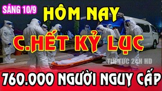 Tin khẩn SÁNG 10/9:VN TĂNG VỌT NHANH 12.420 ca mới & 14.470 ca Tử Vog.Khẩn cấp di rời 760.000 người.