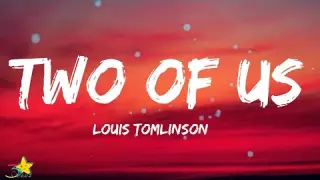 Louis Tomlinson - Two Of Us (Lyrics) | One life for the two of us