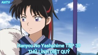 Hanyou No Yashahime TẬP 39-THỦ LỈNH DIỆT QUỶ