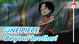 ONE PIECE| I'm so lucky to be your brother!_1