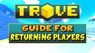 TROVE GUIDE FOR RETURNING PLAYERS in 2020