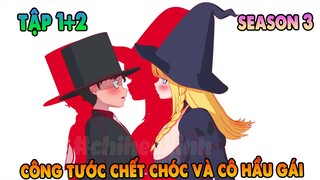 Công Tước Chết Chóc Và Cô Hầu Gái Của Cậu Mùa 3 | Tập 1 + 2 | ANIME THÁNG 4