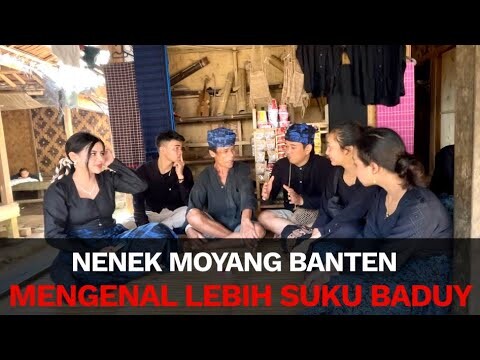 MENGENAL SUKU BADUY - NENEK MOYANG BANTEN PERTAMA SUNDA WIWITAN ASLI BANTEN BERSAMA NOVI RIZKI