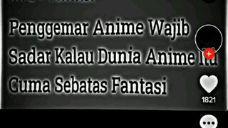 Anime cuma sebatas fantasi..!!!  andai anime nyataaa ..!!😫