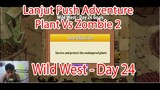 Lanjut Push Adventure Plant Vs Zombie 2 - Wild West Day 24